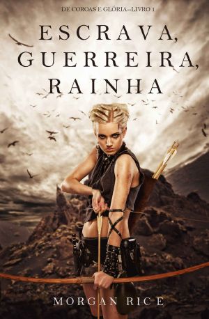 [Of Crowns and Glory 01] • Escrava, Guerreira e Rainha